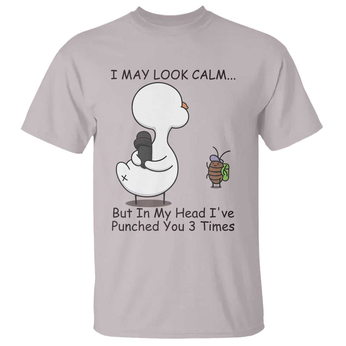 In My Head I Have Pecked You 3 Times T Shirt Funny Duck Sarcastic Farm Humor TS14 Ice Gray Print Your Wear