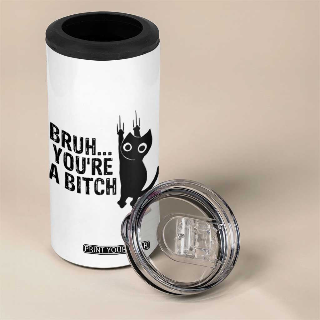 Funny Black Cat 4 in 1 Can Cooler Tumbler Bruh You Are A Bitch Kitty Sarcastic Meme TS14 Print Your Wear