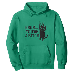 Funny Black Cat Hoodie Bruh You Are A Bitch Kitty Sarcastic Meme TS14 Irish Green Print Your Wear