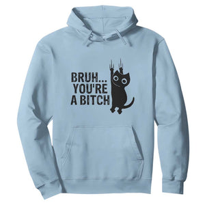 Funny Black Cat Hoodie Bruh You Are A Bitch Kitty Sarcastic Meme TS14 Light Blue Print Your Wear