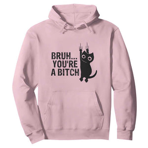 Funny Black Cat Hoodie Bruh You Are A Bitch Kitty Sarcastic Meme TS14 Light Pink Print Your Wear