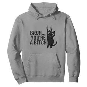 Funny Black Cat Hoodie Bruh You Are A Bitch Kitty Sarcastic Meme TS14 Sport Gray Print Your Wear