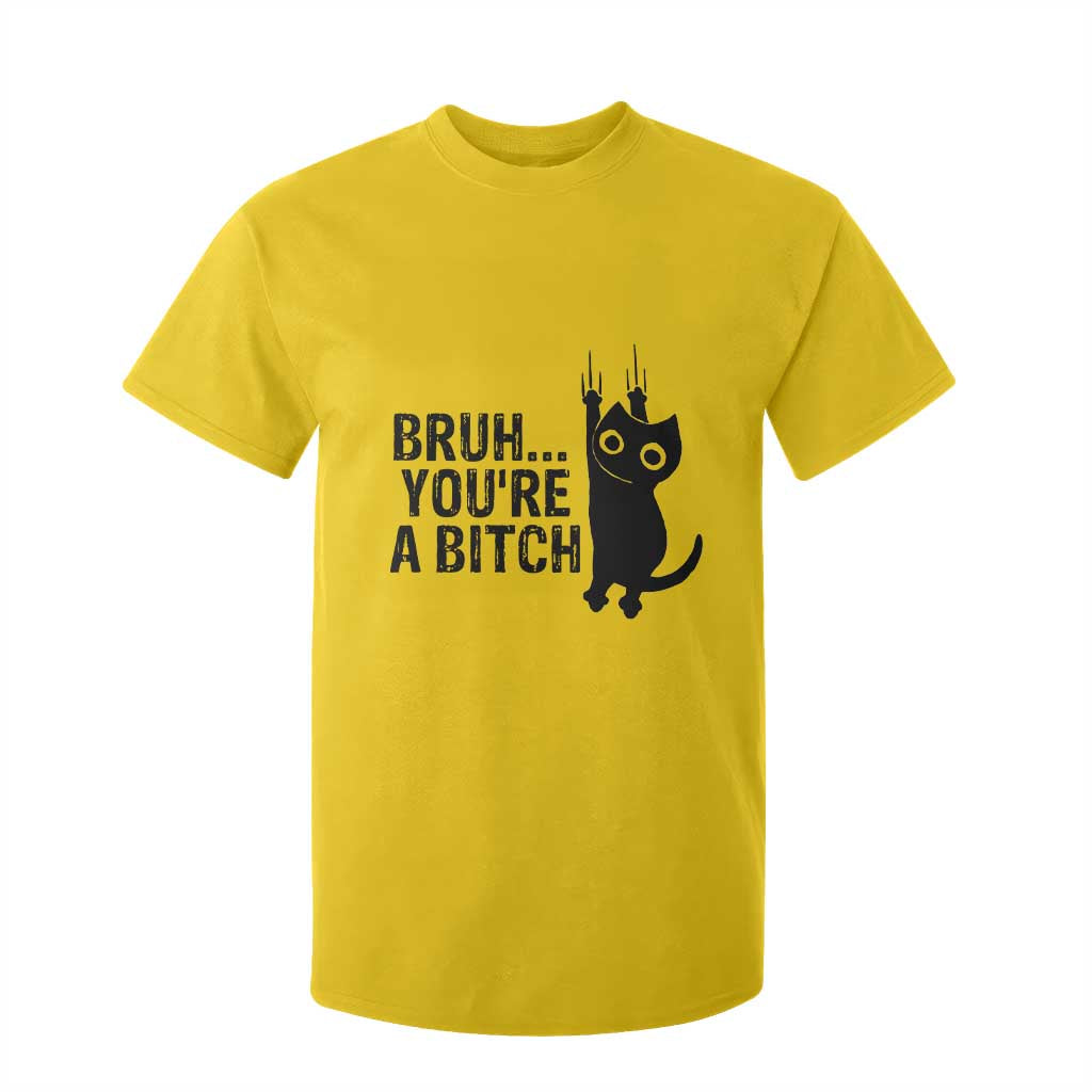 Funny Black Cat T Shirt For Kid Bruh You Are A Bitch Kitty Sarcastic Meme TS14 Daisy Print Your Wear