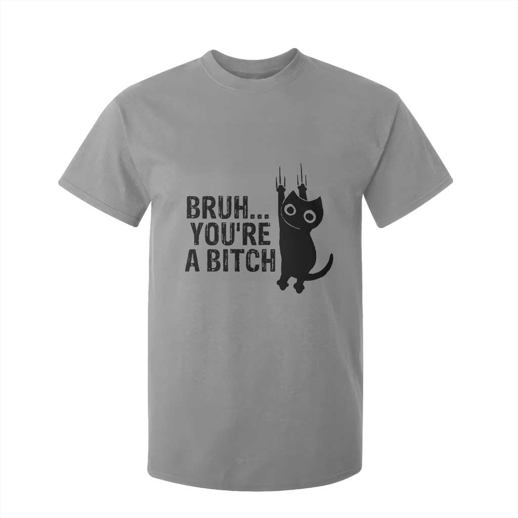 Funny Black Cat T Shirt For Kid Bruh You Are A Bitch Kitty Sarcastic Meme TS14 Sport Gray Print Your Wear