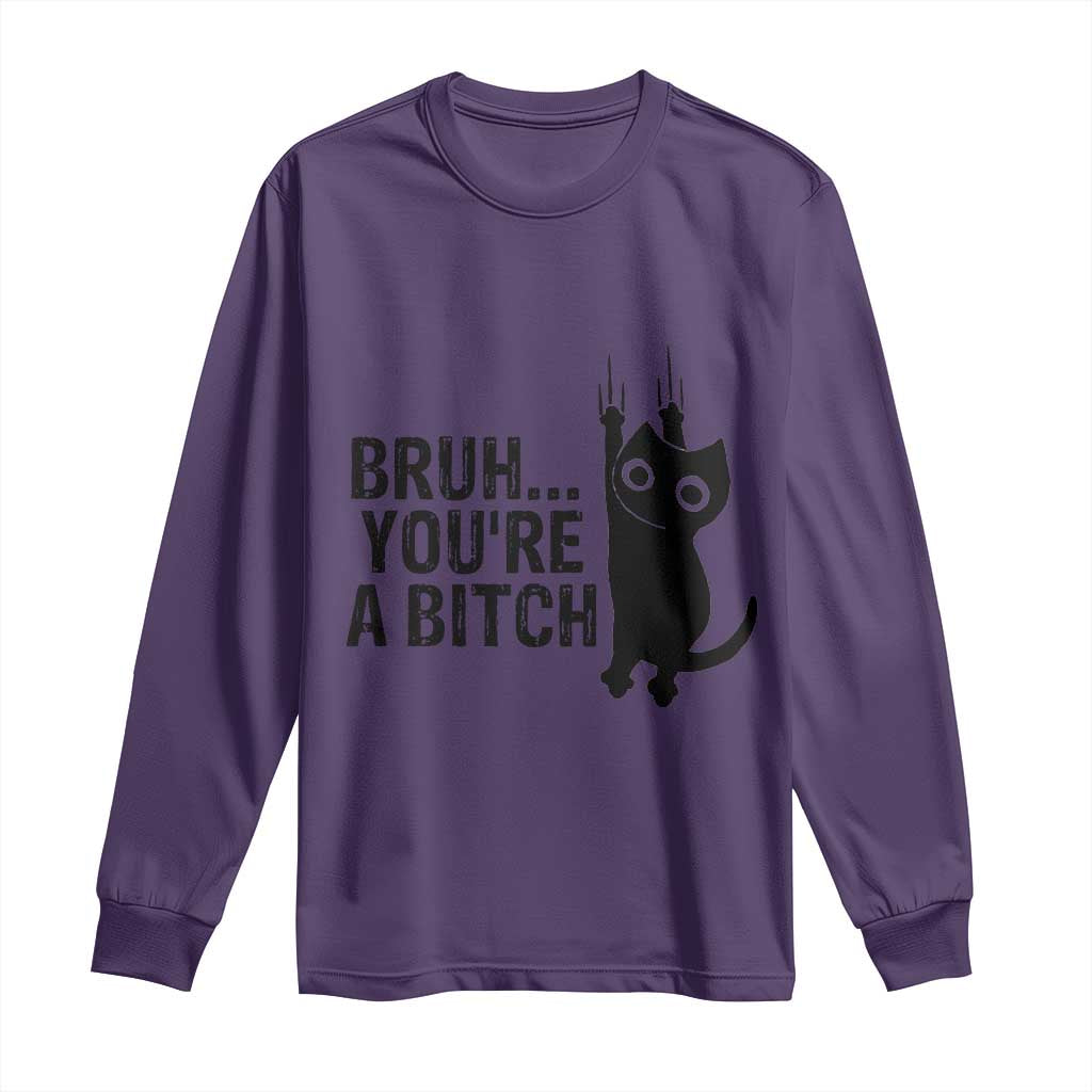 Funny Black Cat Long Sleeve Shirt Bruh You Are A Bitch Kitty Sarcastic Meme TS14 Purple Print Your Wear