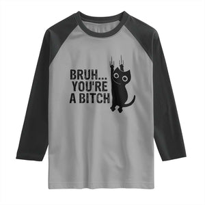Funny Black Cat Raglan Shirt Bruh You Are A Bitch Kitty Sarcastic Meme TS14 Sport Gray Black Print Your Wear