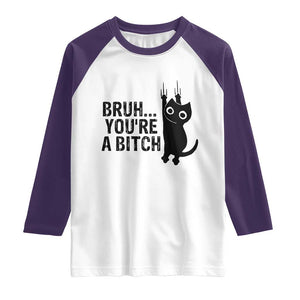 Funny Black Cat Raglan Shirt Bruh You Are A Bitch Kitty Sarcastic Meme TS14 White Purple Print Your Wear