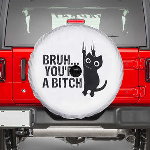 Funny Black Cat Spare Tire Cover Bruh You Are A Bitch Kitty Sarcastic Meme TS14 White Print Your Wear