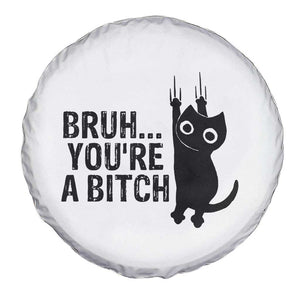 Funny Black Cat Spare Tire Cover Bruh You Are A Bitch Kitty Sarcastic Meme TS14 Print Your Wear