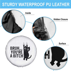 Funny Black Cat Spare Tire Cover Bruh You Are A Bitch Kitty Sarcastic Meme TS14 Print Your Wear