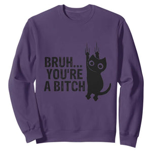 Funny Black Cat Sweatshirt Bruh You Are A Bitch Kitty Sarcastic Meme TS14 Purple Print Your Wear