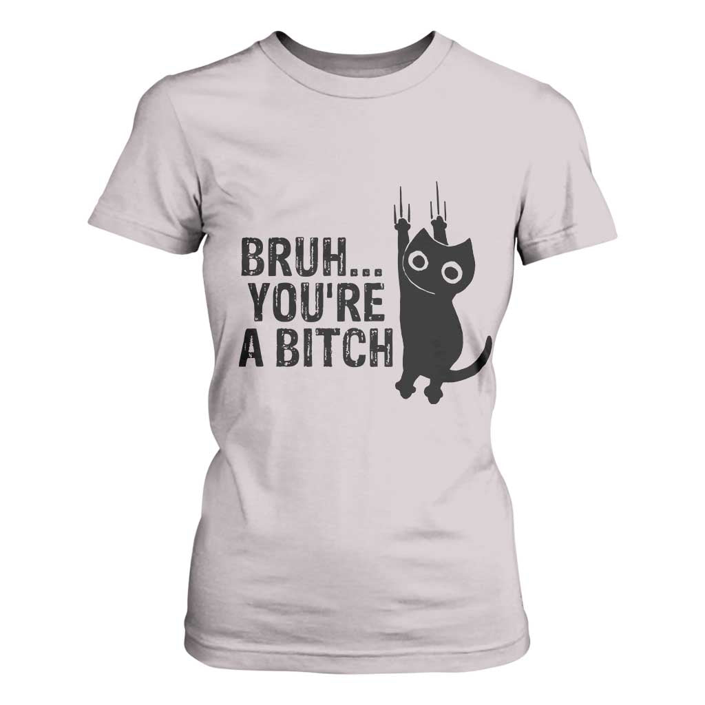 Funny Black Cat T Shirt For Women Bruh You Are A Bitch Kitty Sarcastic Meme TS14 Ice Gray Print Your Wear