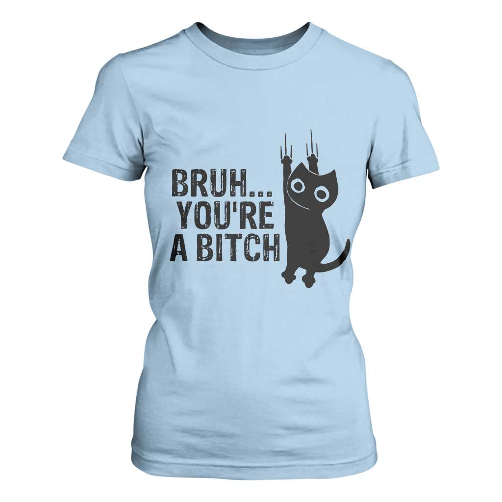 Funny Black Cat T Shirt For Women Bruh You Are A Bitch Kitty Sarcastic Meme TS14 Light Blue Print Your Wear