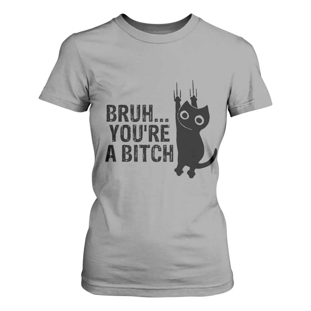 Funny Black Cat T Shirt For Women Bruh You Are A Bitch Kitty Sarcastic Meme TS14 Sport Gray Print Your Wear