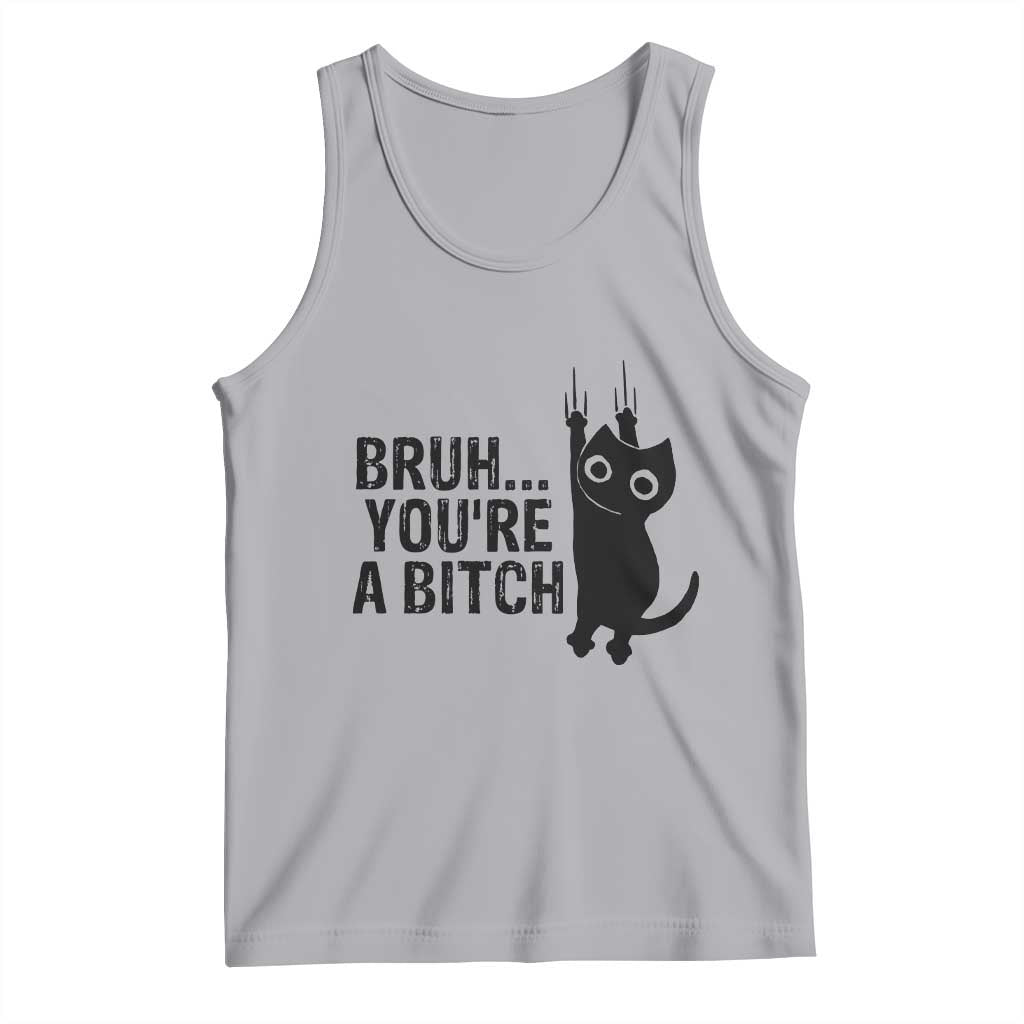 Funny Black Cat Tank Top Bruh You Are A Bitch Kitty Sarcastic Meme TS14 Athletic Heather Print Your Wear