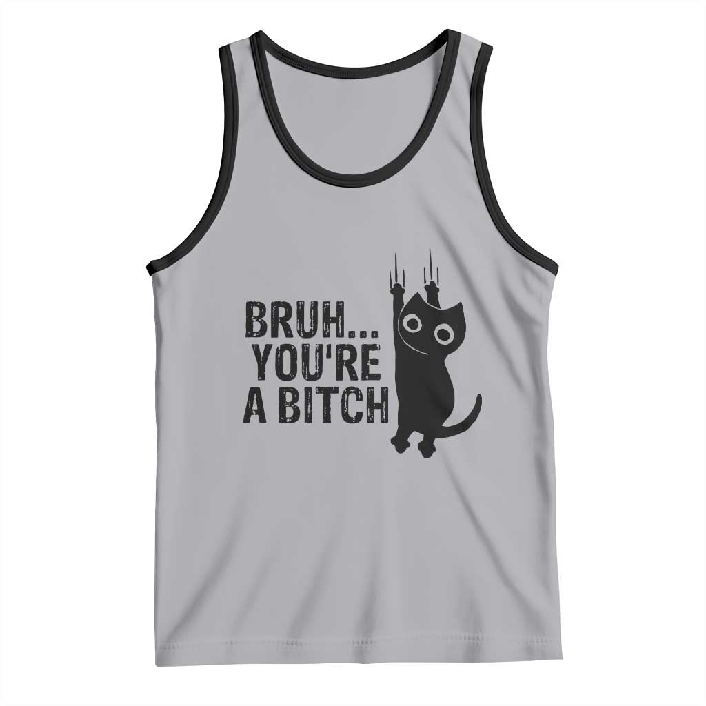 Funny Black Cat Tank Top Bruh You Are A Bitch Kitty Sarcastic Meme TS14 Athletic Heather Black Print Your Wear