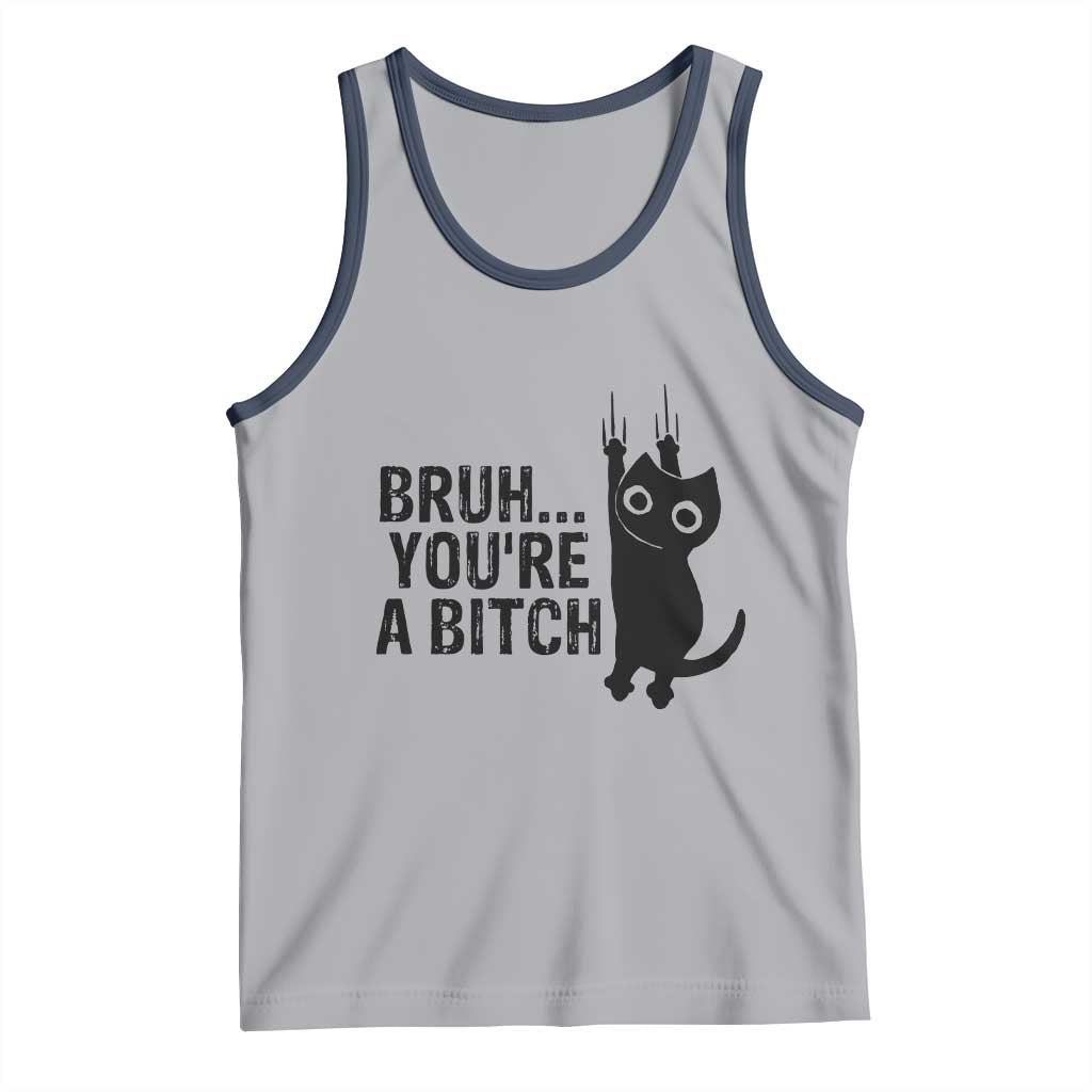 Funny Black Cat Tank Top Bruh You Are A Bitch Kitty Sarcastic Meme TS14 Athletic Heather Navy Print Your Wear