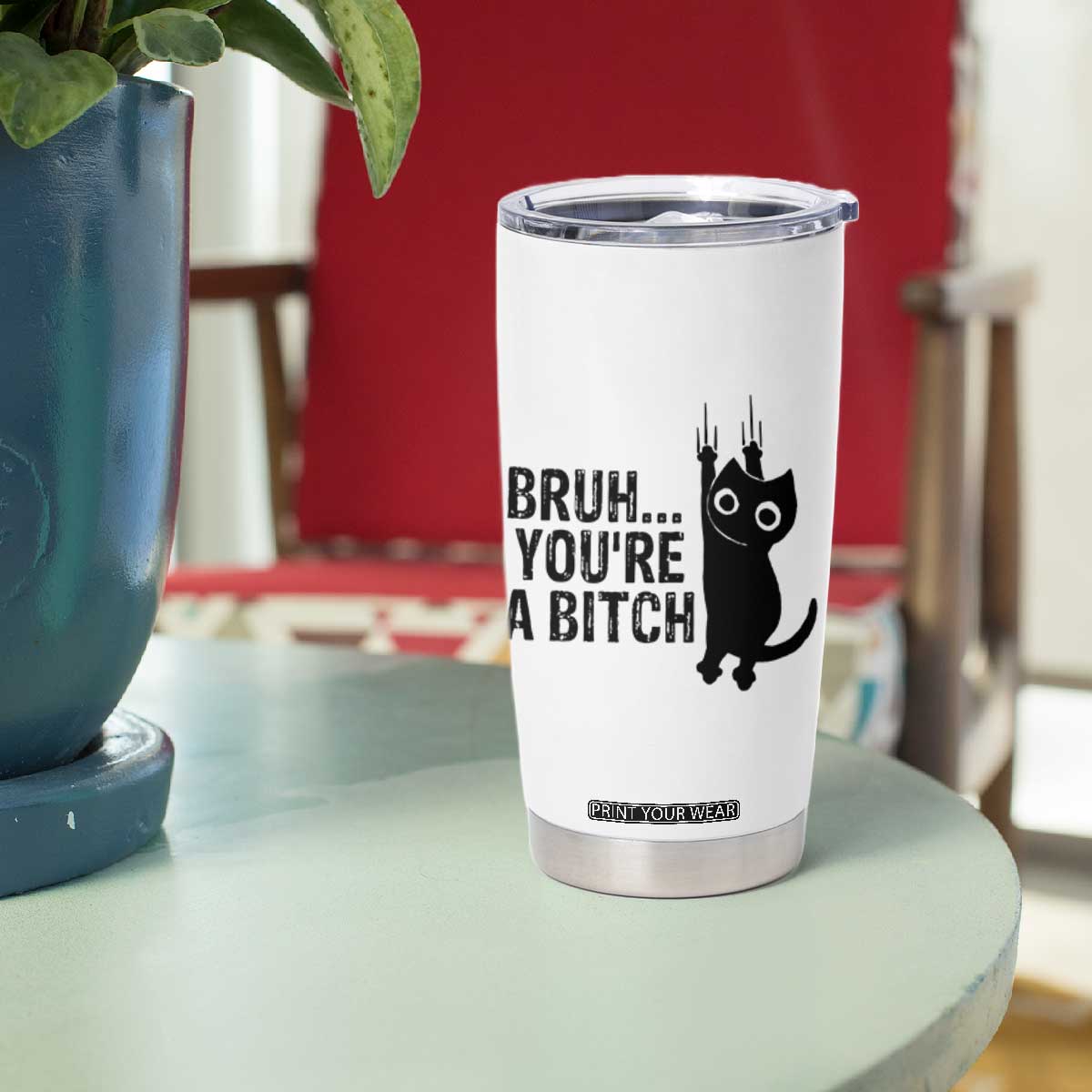 Funny Black Cat Tumbler Cup Bruh You Are A Bitch Kitty Sarcastic Meme TS14 Print Your Wear