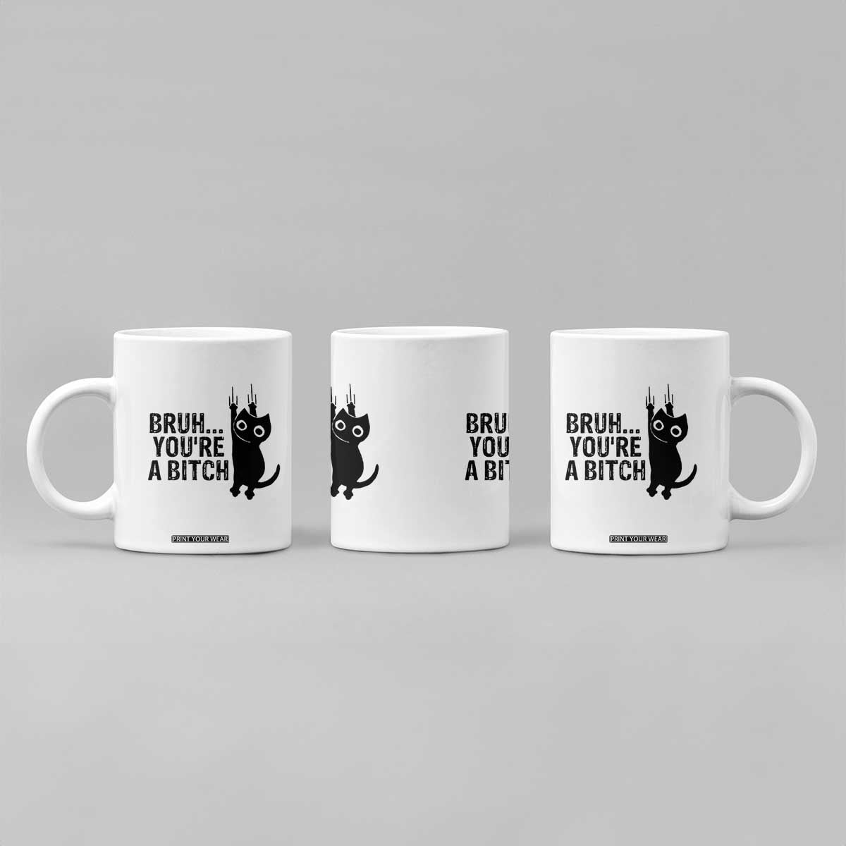 Funny Black Cat Coffee Mug Bruh You Are A Bitch Kitty Sarcastic Meme TS14 Print Your Wear