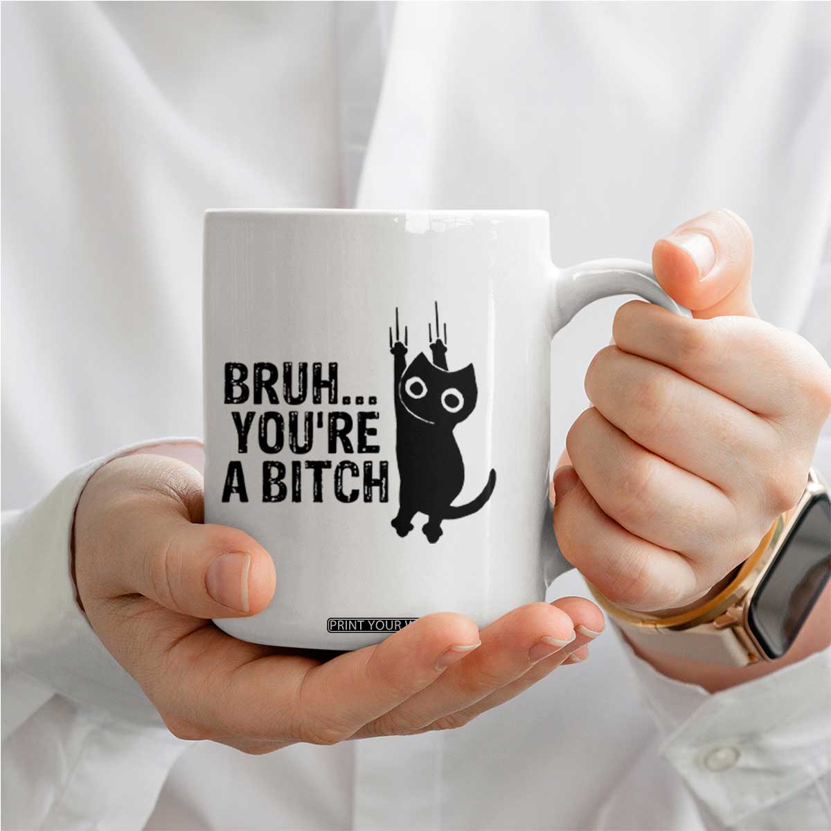 Funny Black Cat Coffee Mug Bruh You Are A Bitch Kitty Sarcastic Meme TS14 Print Your Wear