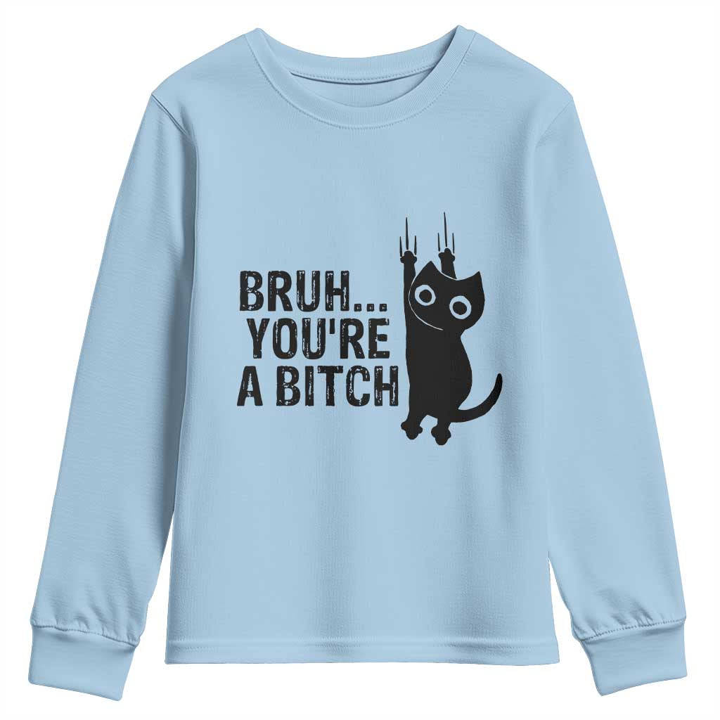 Funny Black Cat Youth Sweatshirt Bruh You Are A Bitch Kitty Sarcastic Meme TS14 Light Blue Print Your Wear