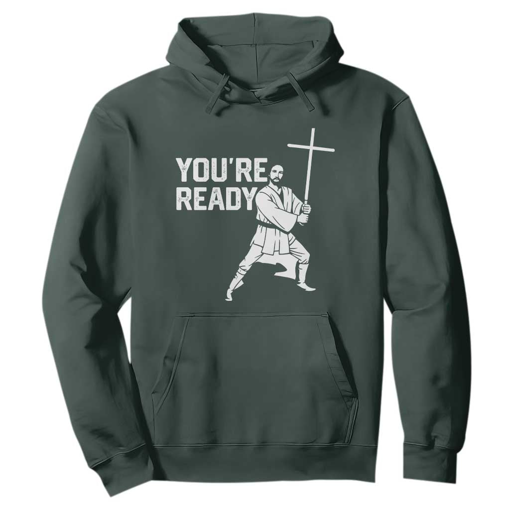 Funny Jesus Christian Meme Hoodie You Are Ready TS14 Dark Forest Green Print Your Wear