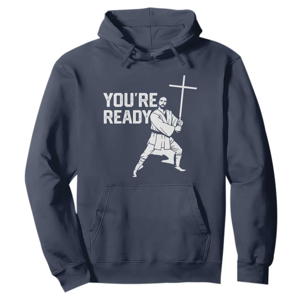 Funny Jesus Christian Meme Hoodie You Are Ready TS14 Navy Print Your Wear