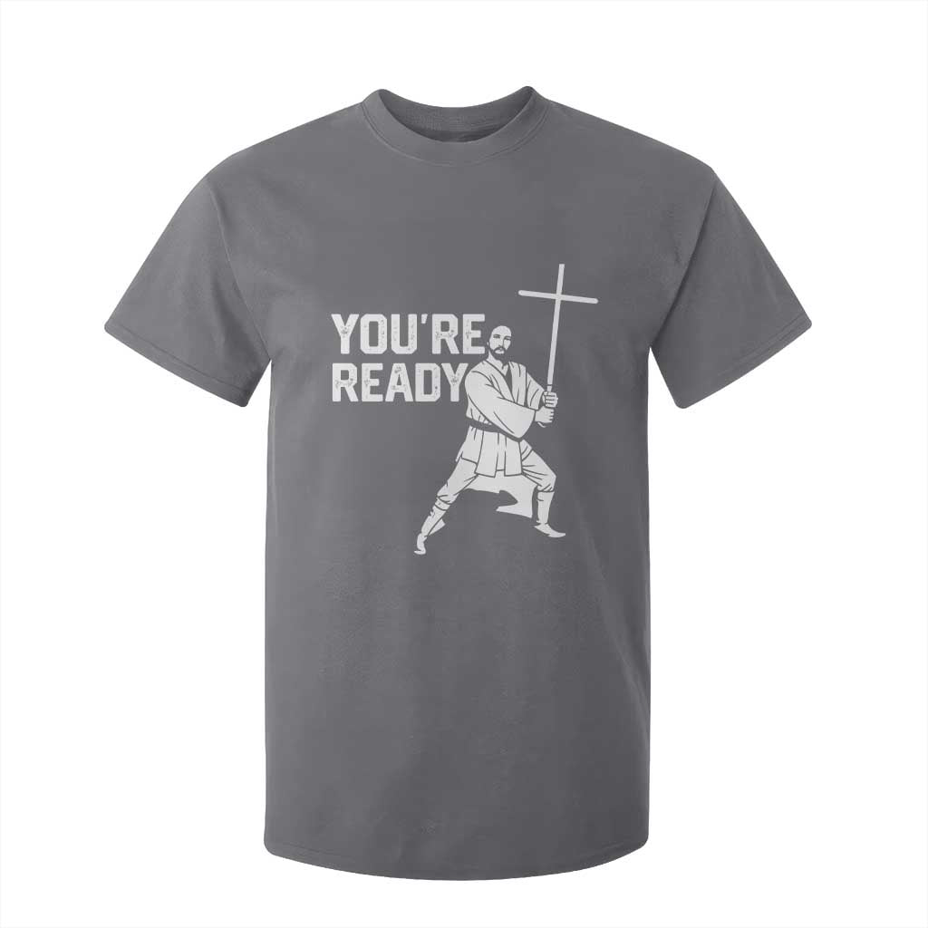 Funny Jesus Christian Meme T Shirt For Kid You Are Ready TS14 Charcoal Print Your Wear