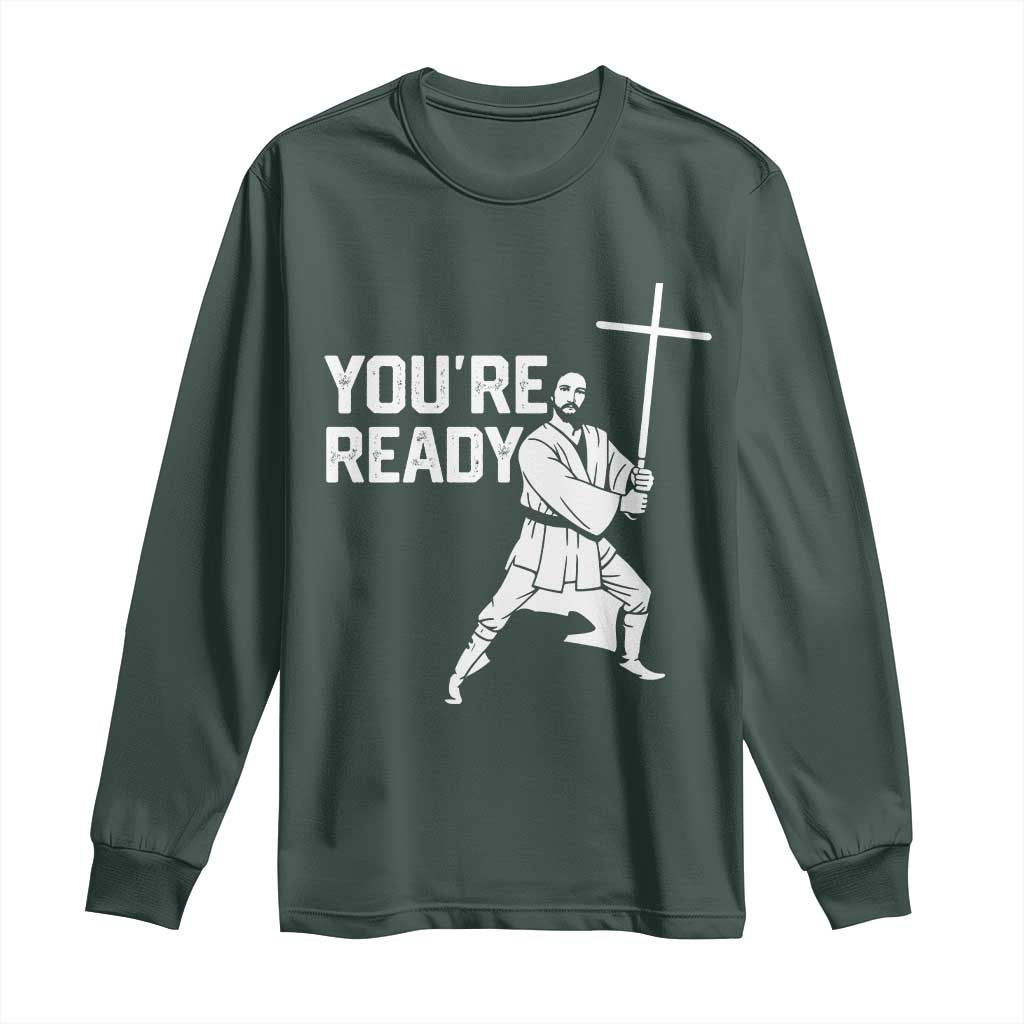 Funny Jesus Christian Meme Long Sleeve Shirt You Are Ready TS14 Dark Forest Green Print Your Wear