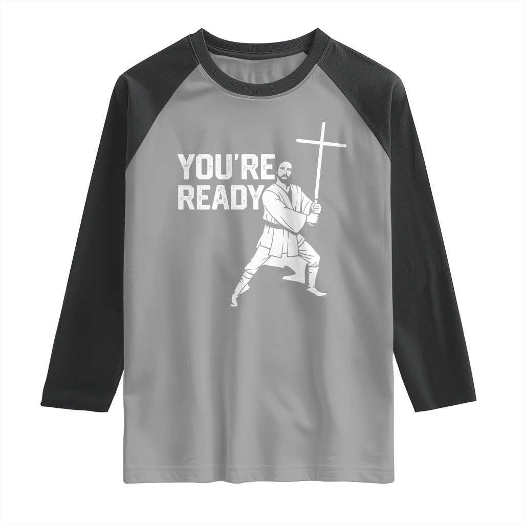 Funny Jesus Christian Meme Raglan Shirt You Are Ready TS14 Sport Gray Black Print Your Wear