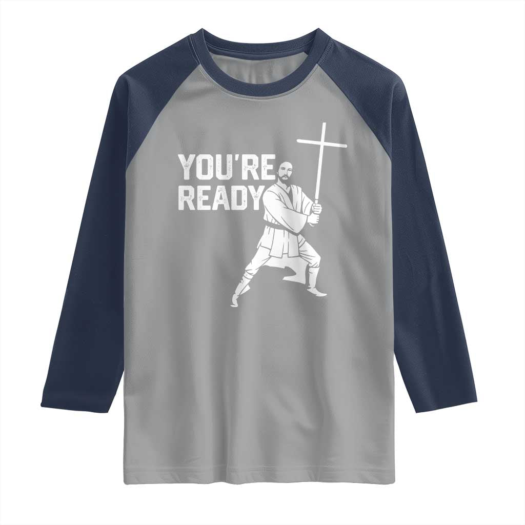 Funny Jesus Christian Meme Raglan Shirt You Are Ready TS14 Sport Gray Navy Print Your Wear