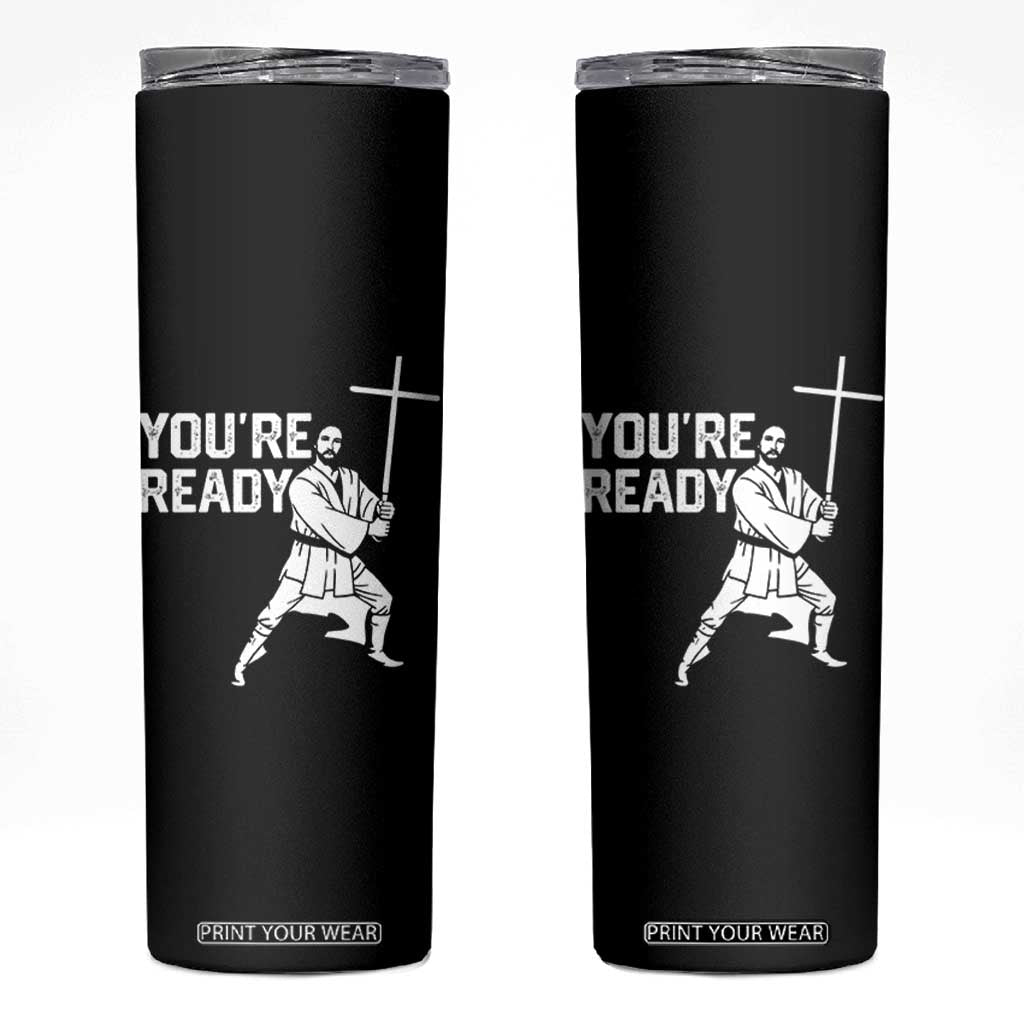 Funny Jesus Christian Meme Skinny Tumbler You Are Ready TS14 Black Print Your Wear