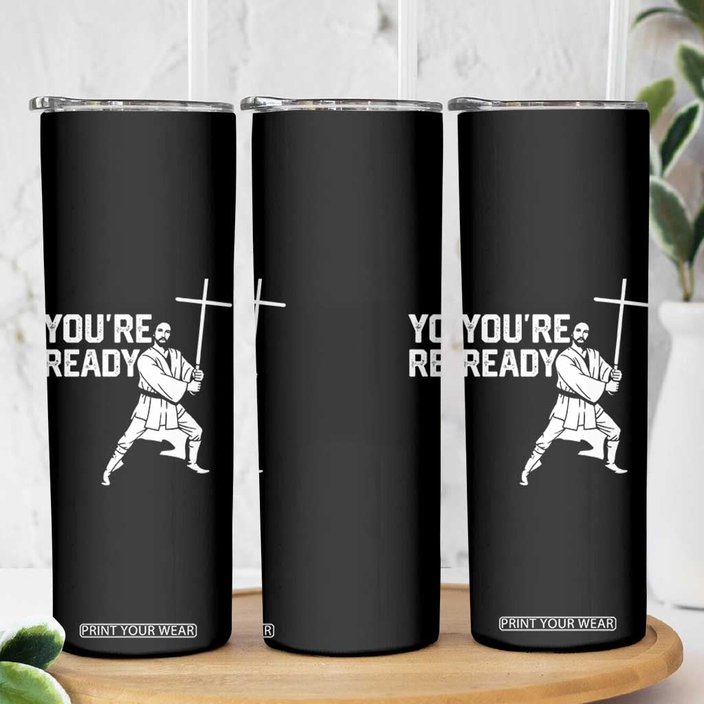 Funny Jesus Christian Meme Skinny Tumbler You Are Ready TS14 Print Your Wear