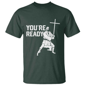 Funny Jesus Christian Meme T Shirt You Are Ready TS14 Dark Forest Green Print Your Wear