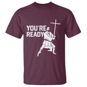 Funny Jesus Christian Meme T Shirt You Are Ready TS14 Maroon Print Your Wear