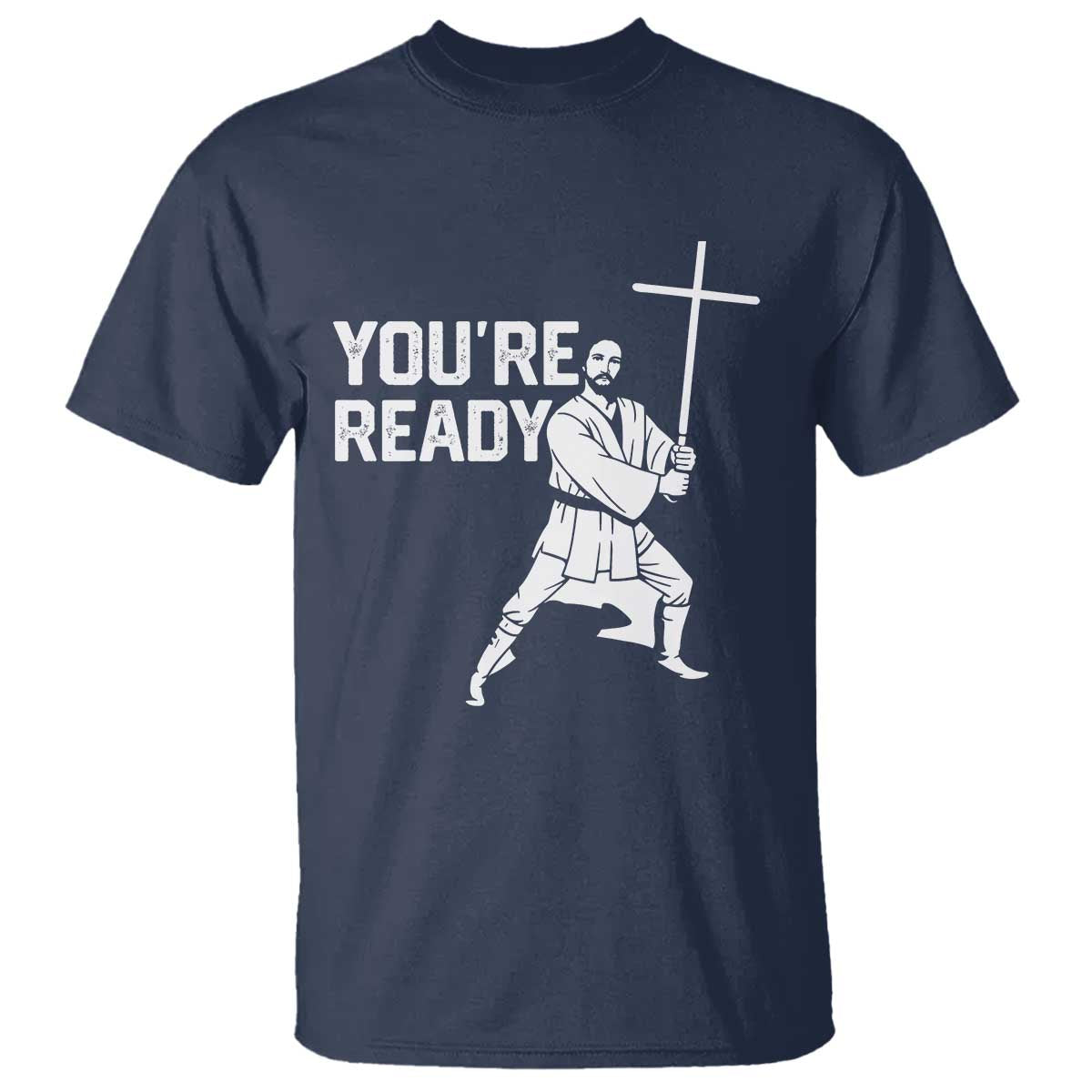 Funny Jesus Christian Meme T Shirt You Are Ready TS14 Navy Print Your Wear