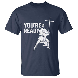 Funny Jesus Christian Meme T Shirt You Are Ready TS14 Navy Print Your Wear