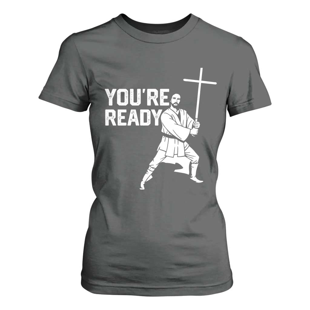 Funny Jesus Christian Meme T Shirt For Women You Are Ready TS14 Dark Heather Print Your Wear