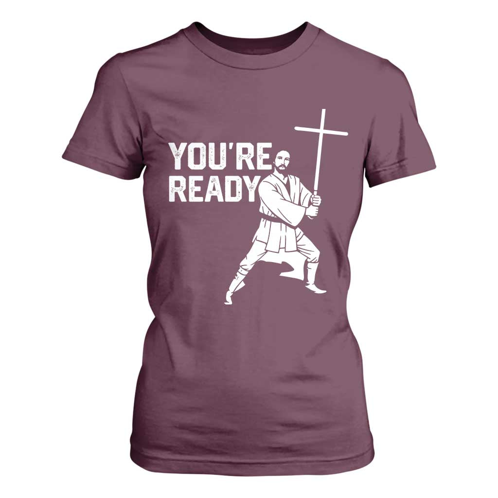 Funny Jesus Christian Meme T Shirt For Women You Are Ready TS14 Maroon Print Your Wear
