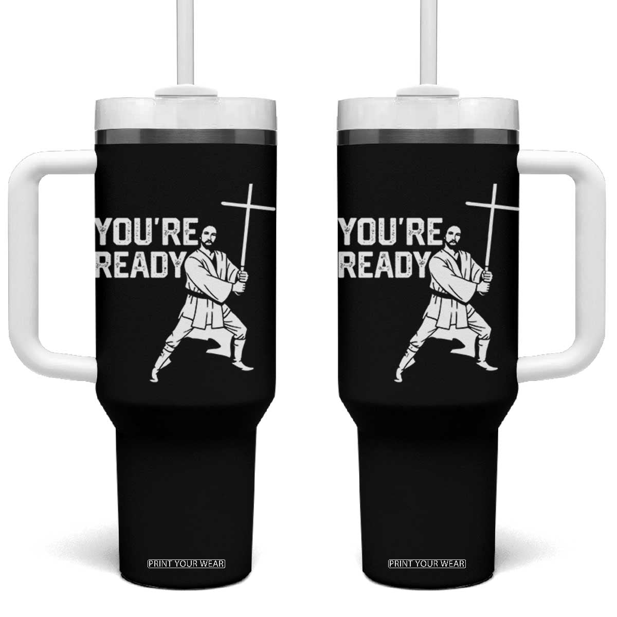 Funny Jesus Christian Meme Tumbler With Handle You Are Ready TS14 One Size: 40 oz Black Print Your Wear
