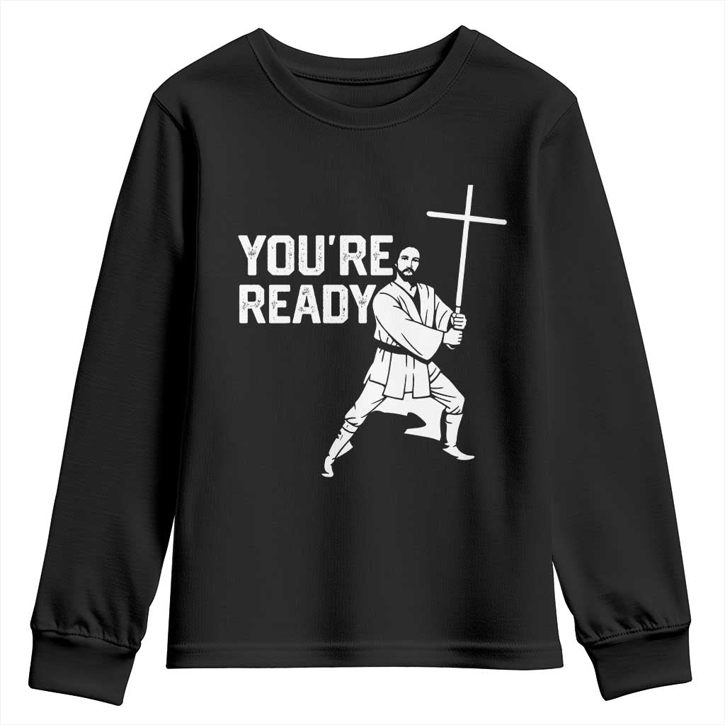 Funny Jesus Christian Meme Youth Sweatshirt You Are Ready TS14 Black Print Your Wear