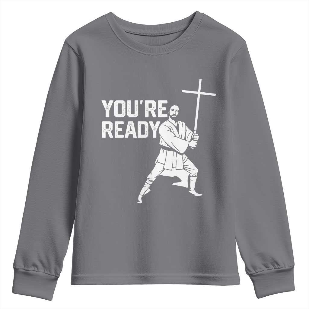 Funny Jesus Christian Meme Youth Sweatshirt You Are Ready TS14 Charcoal Print Your Wear