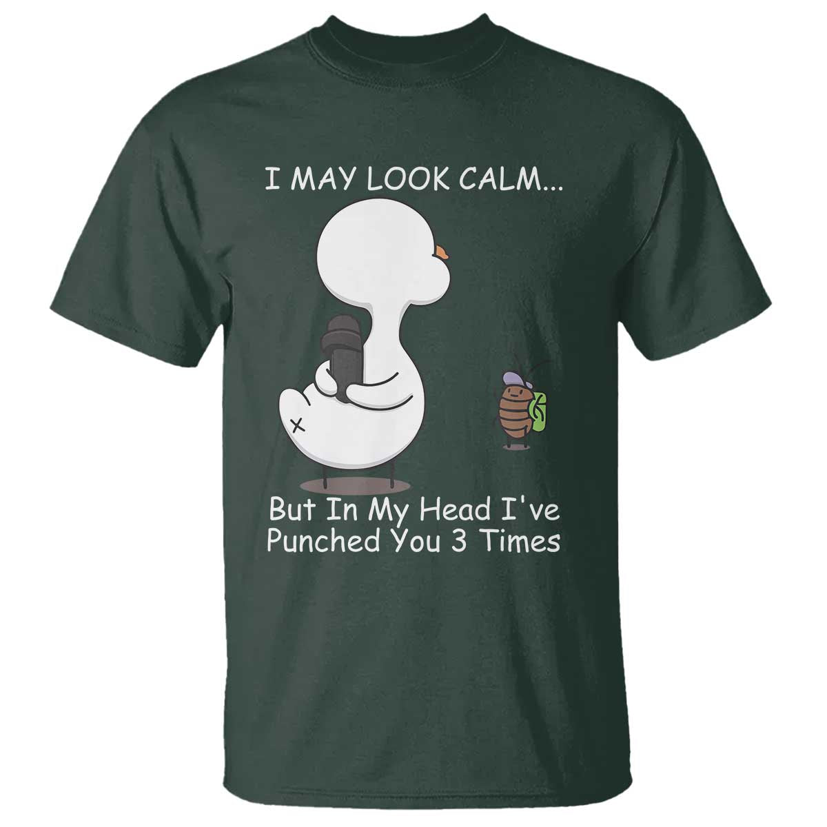 Duck Sarcastic Farm T Shirt In My Head I Have Pecked You 3 Times TS14 Dark Forest Green Print Your Wear