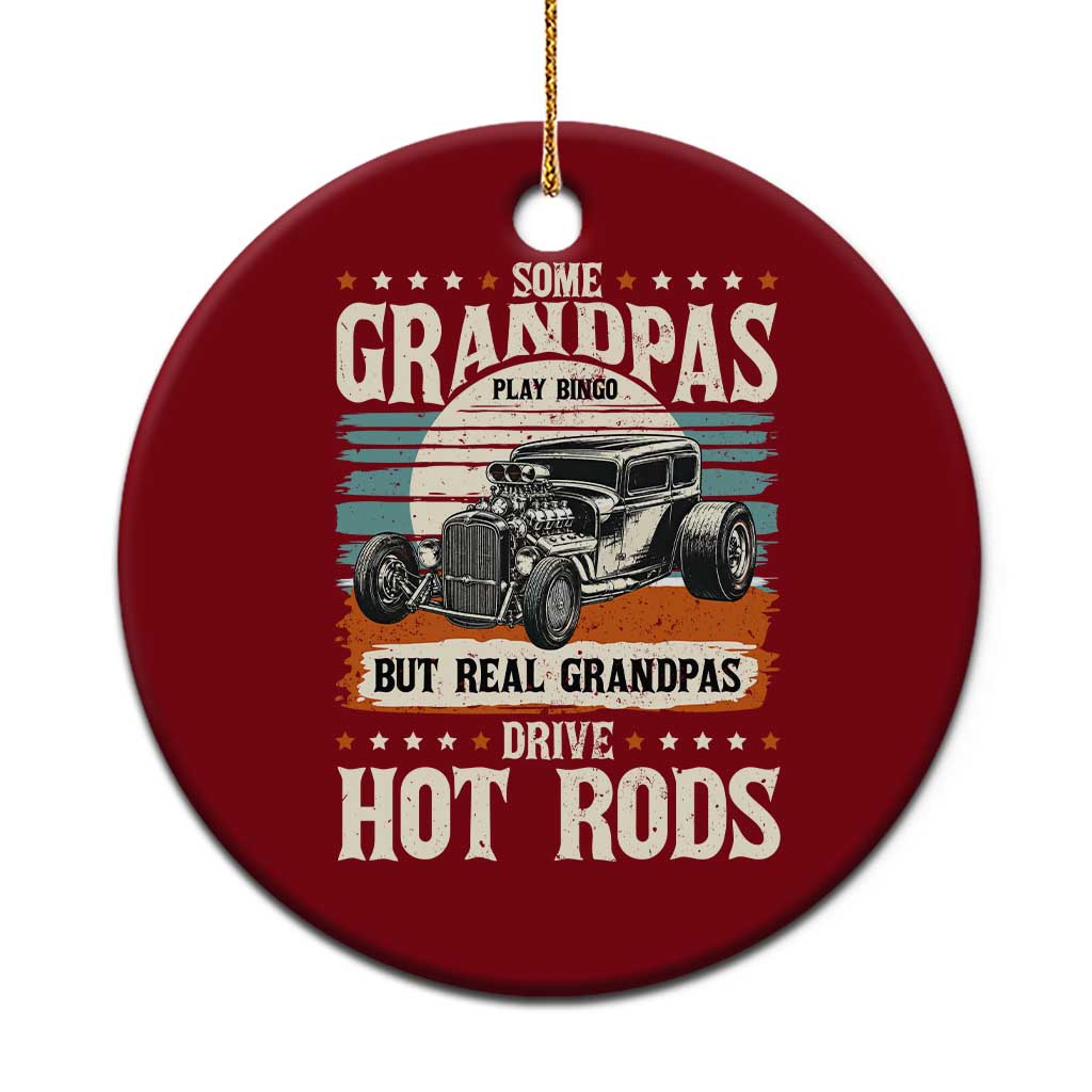 Some Grandpas Play Bingo Real Grandpas Drive Hotrods Ceramic Ornament 1932 American Classic Hotrod