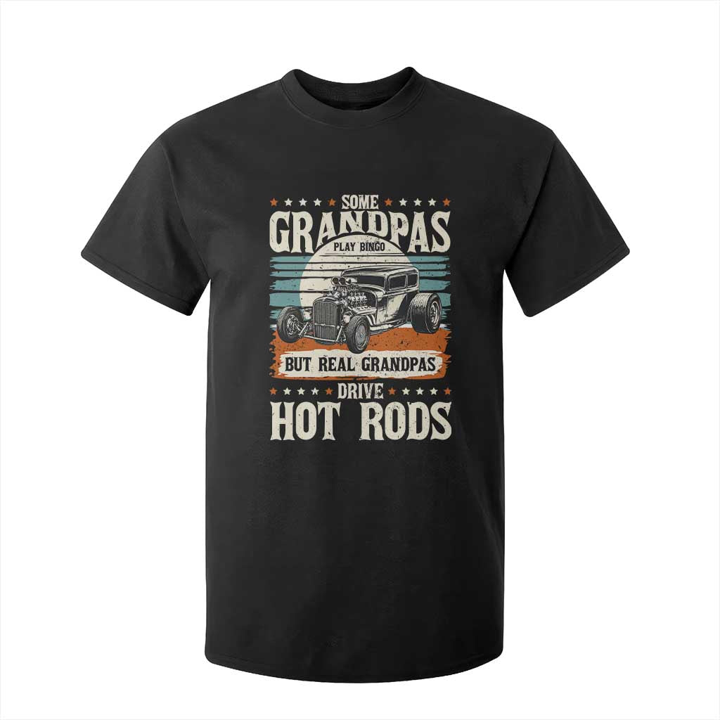 Some Grandpas Play Bingo Real Grandpas Drive Hotrods T Shirt For Kid 1932 American Classic Hotrod TS14 Black Print Your Wear