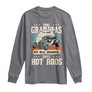 Some Grandpas Play Bingo Real Grandpas Drive Hotrods Long Sleeve Shirt 1932 American Classic Hotrod