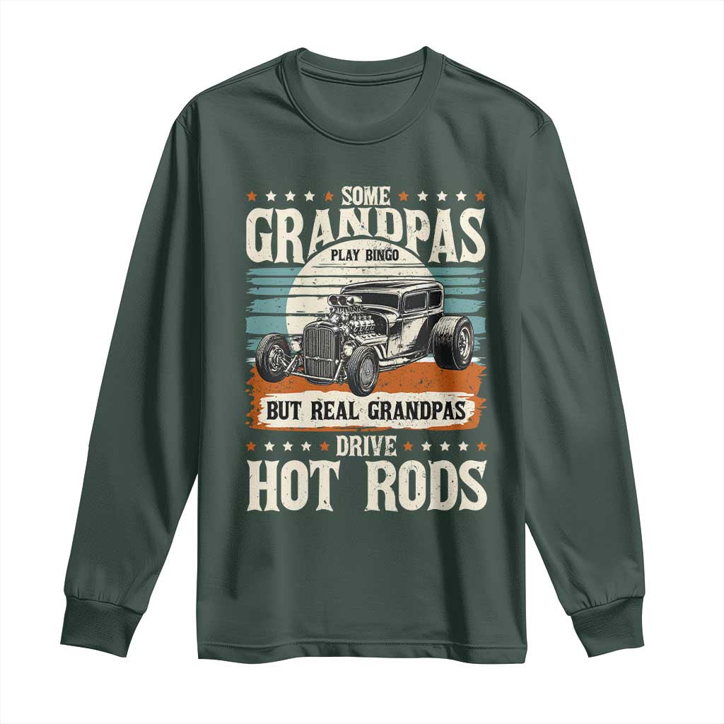 Some Grandpas Play Bingo Real Grandpas Drive Hotrods Long Sleeve Shirt 1932 American Classic Hotrod