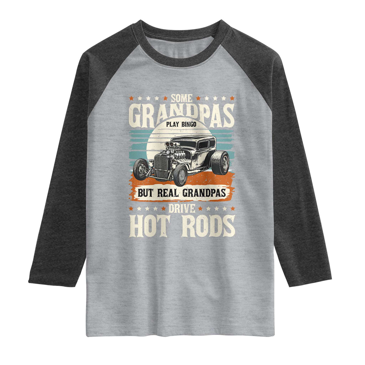 Some Grandpas Play Bingo Real Grandpas Drive Hotrods Raglan Shirt 1932 American Classic Hotrod