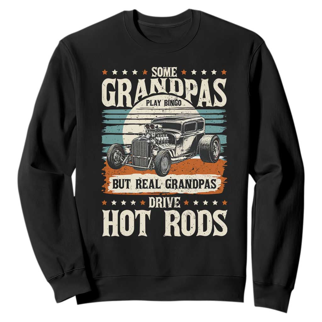 Some Grandpas Play Bingo Real Grandpas Drive Hotrods Sweatshirt 1932 American Classic Hotrod