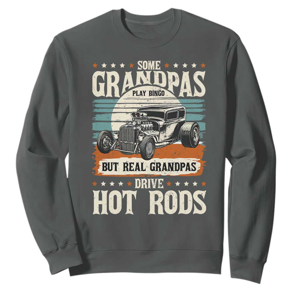 Some Grandpas Play Bingo Real Grandpas Drive Hotrods Sweatshirt 1932 American Classic Hotrod
